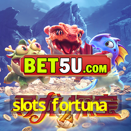 slots fortuna